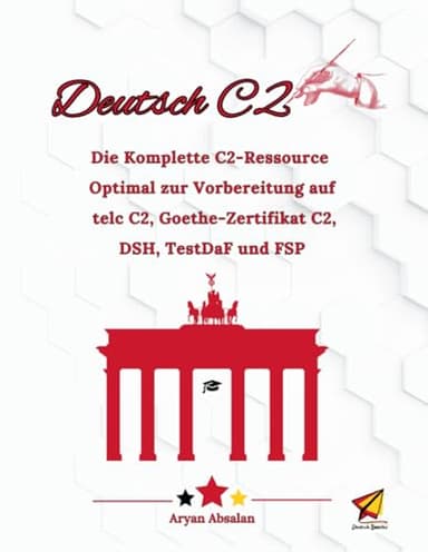 Deutsch C2 Niveau: Die Komplette C2-Ressource - Optimal zur Vorbereitung auf telc C2, Goethe-Zertifikat C2, DSH, TestDaF und FSP