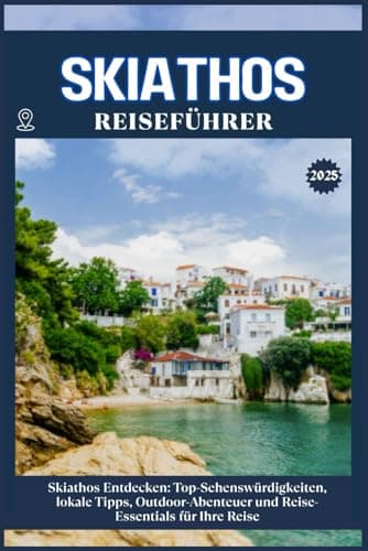 SKIATHOS REISEFÜHRER: Top-Sehenswürdigkeiten, lokale Tipps, Outdoor-Abenteuer und Reise-Essentials für deine Reise