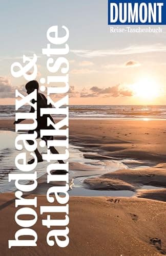 DUMONT Reise-Taschenbuch Reiseführer Bordeaux & Atlantikküste: Reiseführer plus Reisekarte. Mit individuellen Autorentipps und vielen Touren.