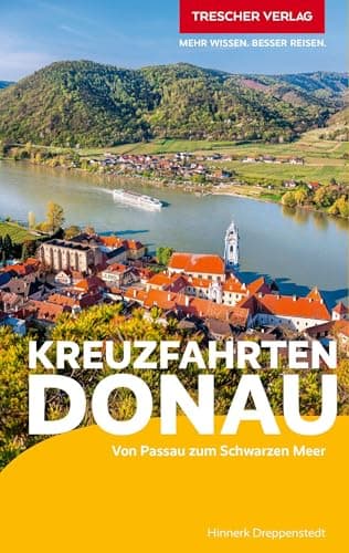 TRESCHER Reiseführer Kreuzfahrten Donau: Von Passau zum Schwarzen Meer