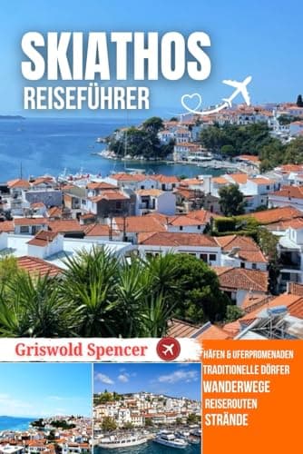 SKIATHOS REISEFÜHRER 2025–2026: Goldene Strände, Hafen Abende, Waldwege, Inselhopping und Klöster