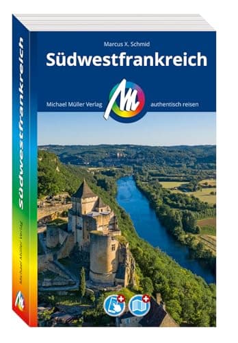 MICHAEL MÜLLER REISEFÜHRER Südwestfrankreich: 100% authentisch, aktuell und vor Ort recherchiert. Inkl. App. (MM-Reisen)