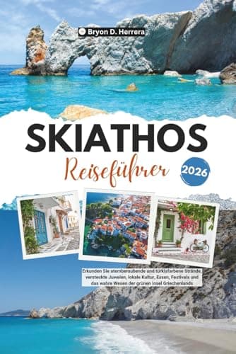 Skiathos Reiseführer 2026: Erkunden Sie atemberaubende und türkisfarbene Strände, versteckte Juwelen, lokale Kultur, Essen, Festivals und das wahre Wesen der grünen Insel Griechenlands