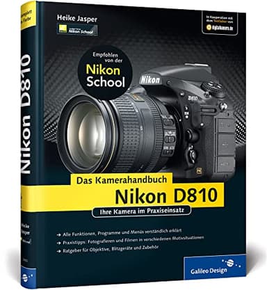 Nikon D810. Das Kamerahandbuch: Praxiswissen und Expertentipps zu Ihrer Kamera (Galileo Design)