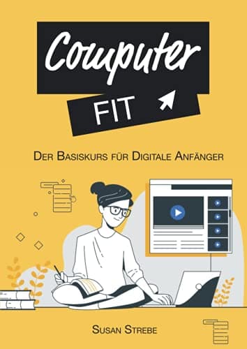 Computer Fit: Der Basiskurs digitale Anfänger *Windows Grundlagen | Word Grundlagen | Dateiverwaltung | Internet*