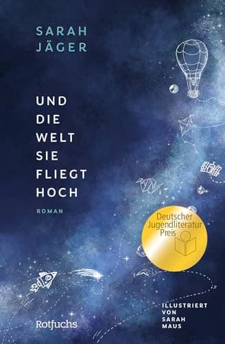 Und die Welt, sie fliegt hoch: Gewinner des Deutschen Jugendliteraturpreises 2025 | Berührendes Jugendbuch ab 12 Jahre über Freundschaft