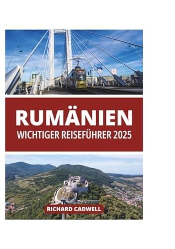 RUMÄNIEN WICHTIGER REISEFÜHRER 2025