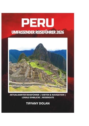 PERU UMFASSENDER REISEFÜHRER 2026