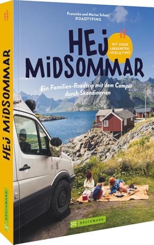 Hej Midsommar: Ein Familien-Roadtrip mit dem Camper durch Skandinavien: Erleben Sie Abenteuer, Natur und Freiheit pur für kleine und große Camper!