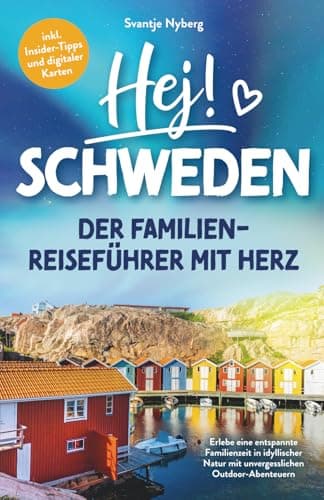 Hej Schweden! Der Familien-Reiseführer mit Herz: Erlebe eine entspannte Familienzeit in idyllischer Natur mit unvergesslichen Outdoor-Abenteuern | inkl. Insider-Tipps und digitaler Karten