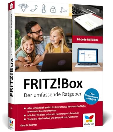 FRITZ!Box: Der umfassende Ratgeber für Ihre FRITZ!Box. Über 450 Seiten Praxiswissen u. Schritt-für-Schritt-Anleitungen. Für alle aktuellen Modelle | Inkl. FRITZ!OS 8