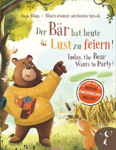 Der Bär hat heute Lust zu feiern – Today, The Bear Wants to Party: Zweisprachiges Bilderbuch in Deutsch und Englisch über kleine Lügen und große Auswirkungen